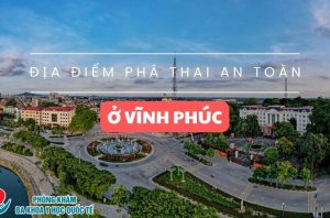 dia-diem-pha-thai-an-toan-o-vinh-phuc